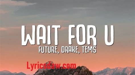 lyrics by future|Future – WAIT FOR U Lyrics .